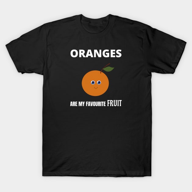 Oranges are my favourite fruit T-Shirt by InspiredCreative